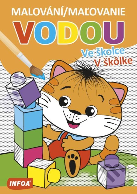 Kniha: Malování / Maľovanie vodou - Ve školce / V škôlke (INFOA). INFOA, 2021 Kniha: Malování / Maľovanie vodou - Ve školce / V škôlke (INFOA). INFOA, 2021