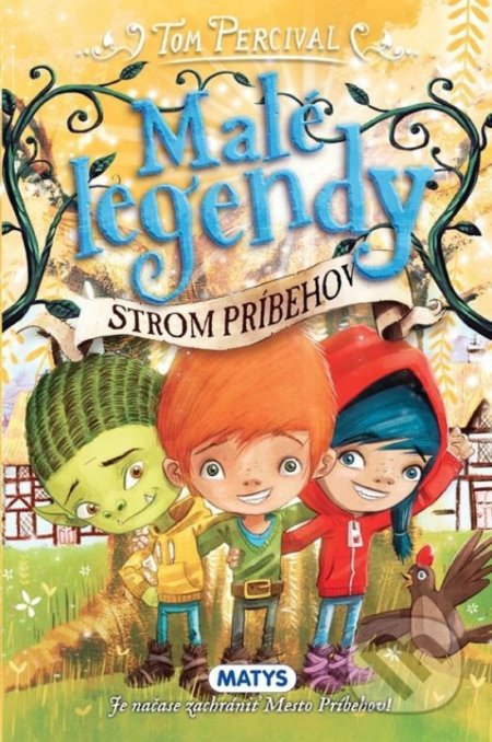 Kniha: Malé legendy: Strom Príbehov (Tom Percival). Matys, 2021 Kniha: Malé legendy: Strom Príbehov (Tom Percival). Matys, 2021