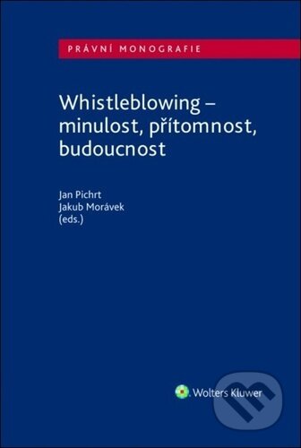 Kniha: Whistleblowing (Jakub Morávek a Jan Pichrt). Wolters Kluwer ČR, 2021 Kniha: Whistleblowing (Jakub Morávek a Jan Pichrt). Wolters Kluwer ČR, 2021