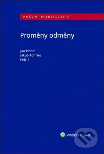 Kniha: Proměny odměny (Jakub Tomšej a Jan Pichrt). Wolters Kluwer ČR, 2021 Kniha: Proměny odměny (Jakub Tomšej a Jan Pichrt). Wolters Kluwer ČR, 2021