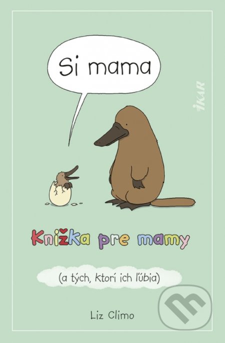 Kniha: Si mama (Liz Climo). Ikar, 2021 Kniha: Si mama (Liz Climo). Ikar, 2021