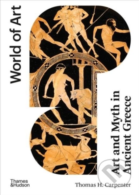 Kniha: Art and Myth in Ancient Greece (T.H. Carpenter). Thames & Hudson, 2021 Kniha: Art and Myth in Ancient Greece (T.H. Carpenter). Thames & Hudson, 2021