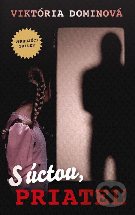 E-kniha: S úctou, Priateľ (Viktória Dominová). Naše vojsko, 2021 E-kniha: S úctou, Priateľ (Viktória Dominová). Naše vojsko, 2021