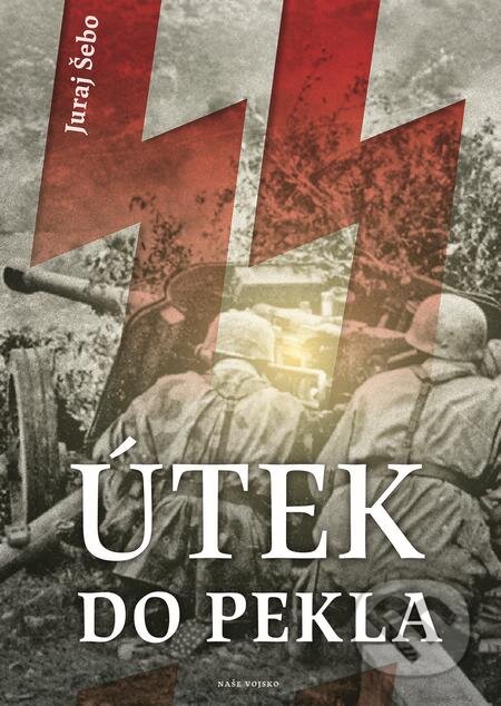 E-kniha: Útek do pekla (Juraj Šebo). Naše vojsko, 2020 E-kniha: Útek do pekla (Juraj Šebo). Naše vojsko, 2020