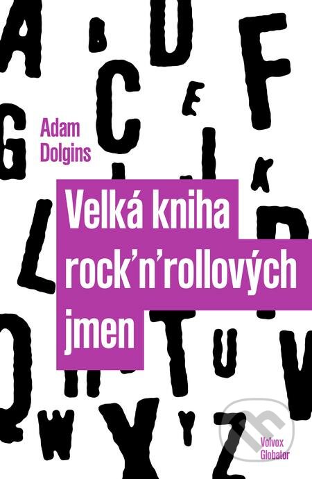 E-kniha: Velká kniha rock´n´rollových jmen (Stanislav Struhar). Volvox Globator, 2019 E-kniha: Velká kniha rock´n´rollových jmen (Stanislav Struhar). Volvox Globator, 2019