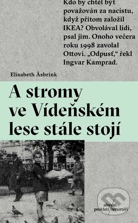 E-kniha: A stromy ve Vídeňském lese stále stojí (Elisabeth Asbrink). Absynt, 2021 E-kniha: A stromy ve Vídeňském lese stále stojí (Elisabeth Asbrink). Absynt, 2021