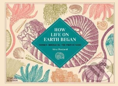 How Life on Earth Began - Aina Bestard, Thames & Hudson, 2021