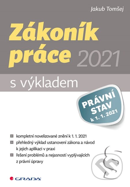 E-kniha: Zákoník práce 2021 - s výkladem (Jakub Tomšej). Grada, 2021 E-kniha: Zákoník práce 2021 - s výkladem (Jakub Tomšej). Grada, 2021
