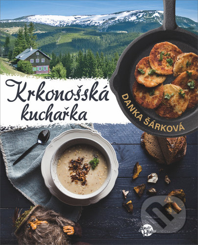 Krkonošská kuchařka - Danka Šárková, Anahita, 2021