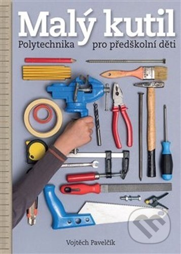 Kniha: Malý kutil – polytechnika pro předškolní děti (Vojtěch Pavelčík). Rodinné a komunitní centrum Paleček, 2021 Kniha: Malý kutil – polytechnika pro předškolní děti (Vojtěch Pavelčík). Rodinné a komunitní centrum Paleček, 2021