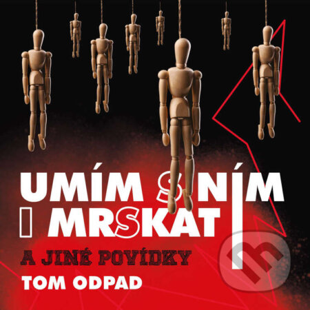 Audiokniha: Umím s ním i mrskat (Tom Odpad). Tomáš Vít, 2021 Audiokniha: Umím s ním i mrskat (Tom Odpad). Tomáš Vít, 2021