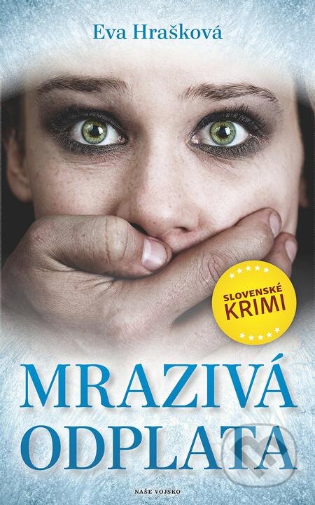 E-kniha: Mrazivá odplata (Eva Hrašková). Naše vojsko, 2019 E-kniha: Mrazivá odplata (Eva Hrašková). Naše vojsko, 2019