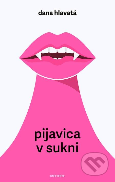 E-kniha: Pijavica v sukni (Dana Hlavatá). Naše vojsko, 2019 E-kniha: Pijavica v sukni (Dana Hlavatá). Naše vojsko, 2019