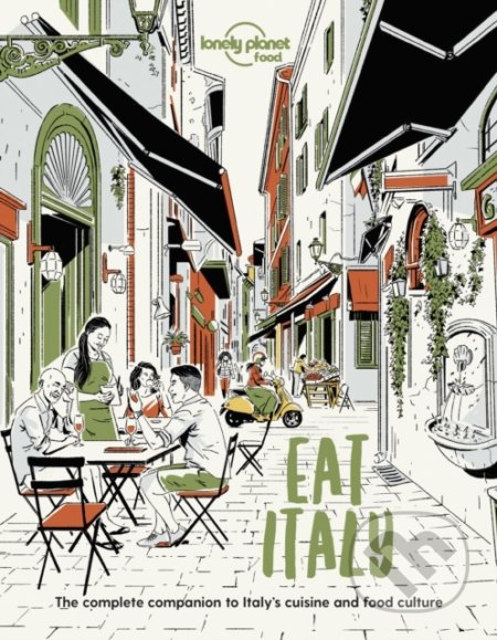 Kniha: Eat Italy (Lonely Planet). Lonely Planet, 2021 Kniha: Eat Italy (Lonely Planet). Lonely Planet, 2021
