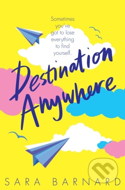 Kniha: Destination Anywhere (Sara Barnard). Macmillan Children Books, 2021 Kniha: Destination Anywhere (Sara Barnard). Macmillan Children Books, 2021