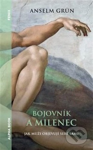 Kniha: Bojovník a milenec (Anselm Grün). Alpha book, 2021 Kniha: Bojovník a milenec (Anselm Grün). Alpha book, 2021