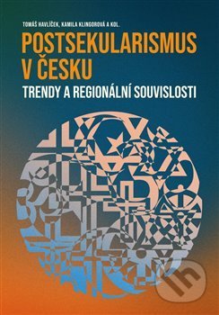 Kniha: Postsekularismus v Česku (Kamila Klingorová a Tomáš Havlíček). P3K, 2021 Kniha: Postsekularismus v Česku (Kamila Klingorová a Tomáš Havlíček). P3K, 2021