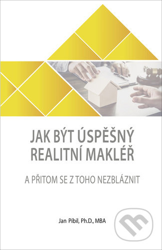 Kniha: Jak být úspěšný realitní makléř (Jan Píbil). Via, 2021 Kniha: Jak být úspěšný realitní makléř (Jan Píbil). Via, 2021
