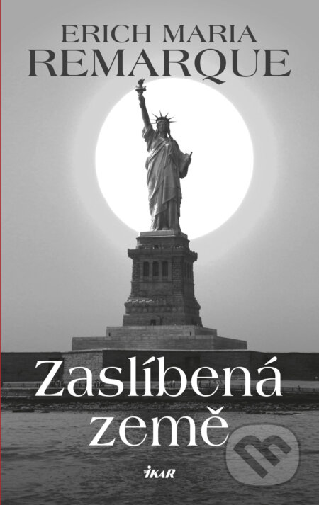 E-kniha: Zaslíbená země (Erich Maria Remarque). Ikar CZ, 2021 E-kniha: Zaslíbená země (Erich Maria Remarque). Ikar CZ, 2021