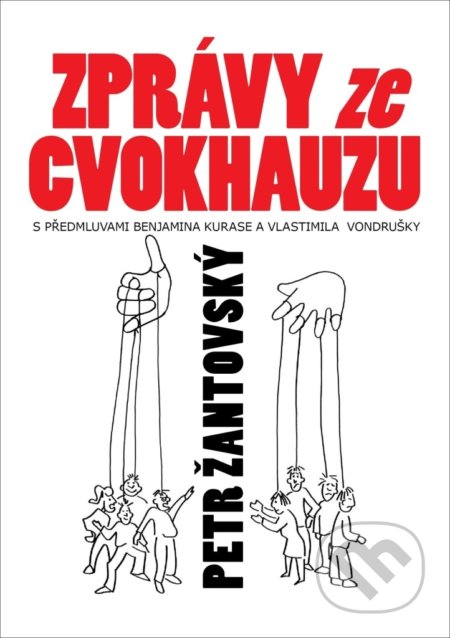 Kniha: Zprávy z cvokhausu (Benjamin Kuras, Petr Žantovský a Vlastimil Vondruška). Bondy, 2021 Kniha: Zprávy z cvokhausu (Benjamin Kuras, Petr Žantovský a Vlastimil Vondruška). Bondy, 2021