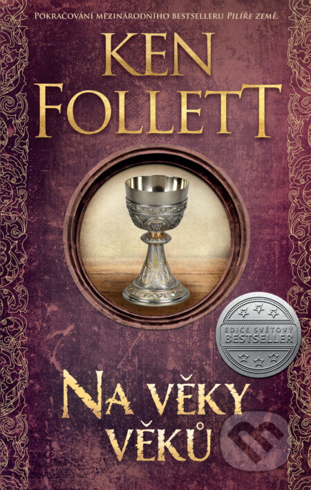 E-kniha: Na věky věků (Pilíře země 2) (Ken Follett). Kalibr, 2021 E-kniha: Na věky věků (Pilíře země 2) (Ken Follett). Kalibr, 2021