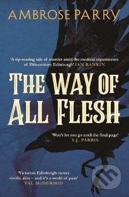 Kniha: The Way of All Flesh (Ambrose Parry). Canongate Books, 2019 Kniha: The Way of All Flesh (Ambrose Parry). Canongate Books, 2019