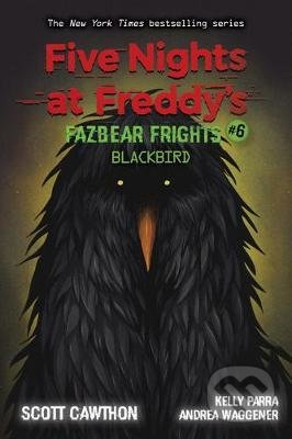Kniha: Five Nights at Freddy's: Blackbird (Andrea Waggener, Elley Cooper a Scott Cawthon). Scholastic, 2021 Kniha: Five Nights at Freddy's: Blackbird (Andrea Waggener, Elley Cooper a Scott Cawthon). Scholastic, 2021