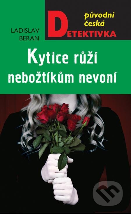 E-kniha: Kytice růží nebožtíkům nevoní (Ladislav Beran). Moba, 2021 E-kniha: Kytice růží nebožtíkům nevoní (Ladislav Beran). Moba, 2021