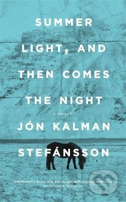 Kniha: Summer Light, and Then Comes the Night (Jón Kalman Stefánsson). Quercus, 2021 Kniha: Summer Light, and Then Comes the Night (Jón Kalman Stefánsson). Quercus, 2021