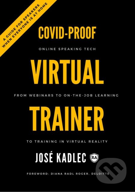 Kniha: Covid-Proof Virtual Trainer (Josef Kadlec). Recruitment Academy, 2021 Kniha: Covid-Proof Virtual Trainer (Josef Kadlec). Recruitment Academy, 2021