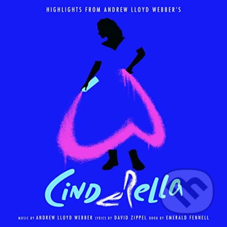 Hudobné CD: Andrew Lloyd Webber & Cinderella: Highlights From Andrew Lloyd Webber’s Cinderella (Hudobné albumy). Hudobné albumy, 2021 Hudobné CD: Andrew Lloyd Webber & Cinderella: Highlights From Andrew Lloyd Webber’s Cinderella (Hudobné albumy). Hudobné albumy, 2021
