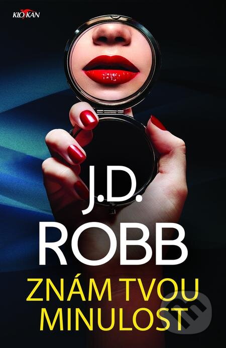 E-kniha: Znám tvou minulost (J.D. Robb). Alpress, 2021 E-kniha: Znám tvou minulost (J.D. Robb). Alpress, 2021