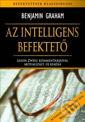 Kniha: Az intelligens befektető (Benjamin Graham). T.Bálint, 2011 Kniha: Az intelligens befektető (Benjamin Graham). T.Bálint, 2011