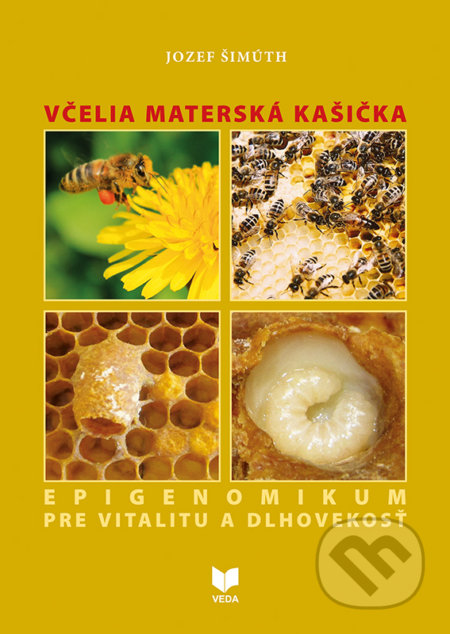 Kniha: Včelia materská kašička (Jozef Šimúth). VEDA, 2020 Kniha: Včelia materská kašička (Jozef Šimúth). VEDA, 2020