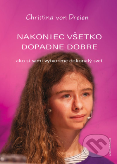 Kniha: Nakoniec všetko dopadne dobre (Christina von Dreien). Anch-books, 2021 Kniha: Nakoniec všetko dopadne dobre (Christina von Dreien). Anch-books, 2021