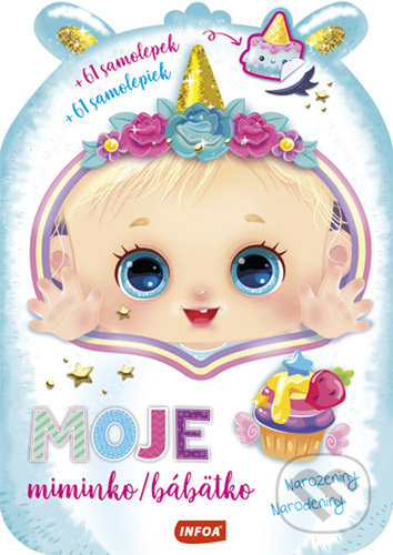 Kniha: Moje miminko / Moje bábätko – Narozeniny (INFOA). INFOA, 2021 Kniha: Moje miminko / Moje bábätko – Narozeniny (INFOA). INFOA, 2021