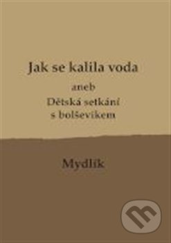 Kniha: Jak se kalila voda (Miroslav Krůta). Uvnitř, 2021 Kniha: Jak se kalila voda (Miroslav Krůta). Uvnitř, 2021