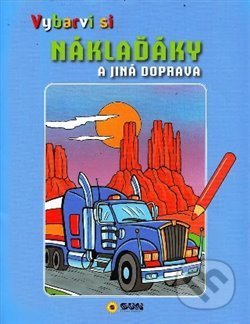 Kniha: Vybarvi si - Náklaďáky a jiná doprava (SUN). SUN, 2021 Kniha: Vybarvi si - Náklaďáky a jiná doprava (SUN). SUN, 2021