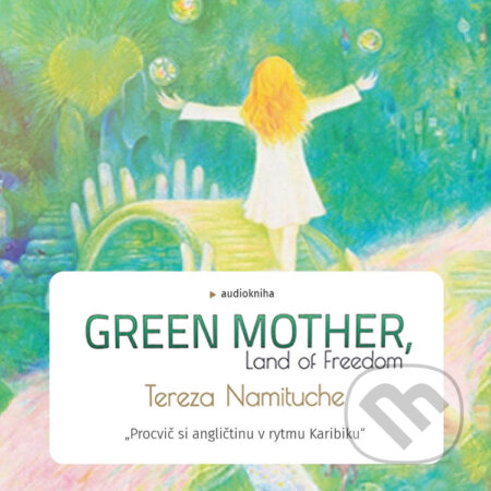 Audiokniha: Green Mother (Tereza Namituche). Tereza Namituche, 2021 Audiokniha: Green Mother (Tereza Namituche). Tereza Namituche, 2021
