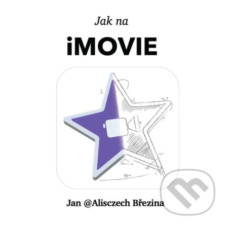 Audiokniha: Jak na iMovie (Jan Březina). iPurecz s.r.o., 2021 Audiokniha: Jak na iMovie (Jan Březina). iPurecz s.r.o., 2021