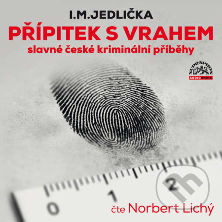 Audiokniha: Přípitek s vrahem (slavné české kriminální příběhy) (I. M. Jedlička). Supraphon, 2021 Audiokniha: Přípitek s vrahem (slavné české kriminální příběhy) (I. M. Jedlička). Supraphon, 2021