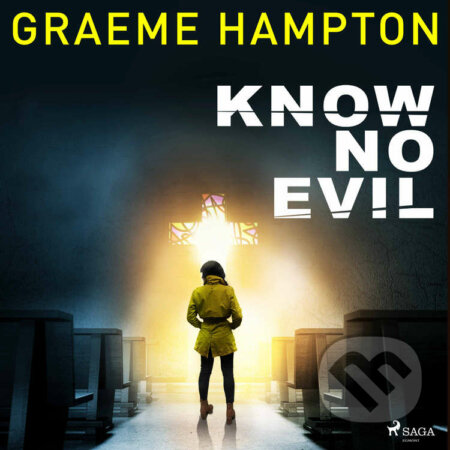 Audiokniha: Know No Evil (EN) (Graeme Hampton). Saga Egmont, 2021 Audiokniha: Know No Evil (EN) (Graeme Hampton). Saga Egmont, 2021