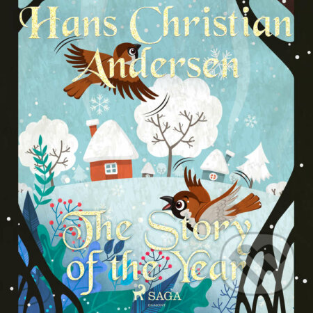Audiokniha: The Story of the Year (EN) (Hans Christian Andersen). Saga Egmont, 2021 Audiokniha: The Story of the Year (EN) (Hans Christian Andersen). Saga Egmont, 2021