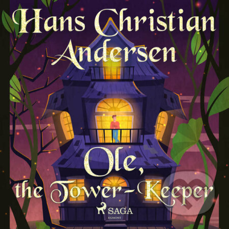 Audiokniha: Ole, the Tower-Keeper (EN) (Hans Christian Andersen). Saga Egmont, 2021 Audiokniha: Ole, the Tower-Keeper (EN) (Hans Christian Andersen). Saga Egmont, 2021