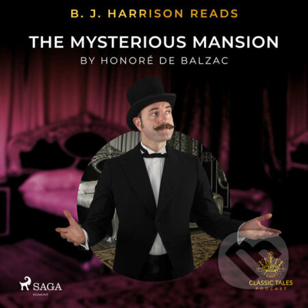 Audiokniha: B. J. Harrison Reads The Mysterious Mansion (EN) (Honoré de Balzac). Saga Egmont, 2021 Audiokniha: B. J. Harrison Reads The Mysterious Mansion (EN) (Honoré de Balzac). Saga Egmont, 2021