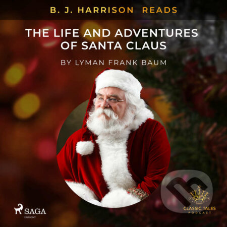Audiokniha: B. J. Harrison Reads The Life and Adventures of Santa Claus (EN) (L. Frank. Baum). Saga Egmont, 2021 Audiokniha: B. J. Harrison Reads The Life and Adventures of Santa Claus (EN) (L. Frank. Baum). Saga Egmont, 2021