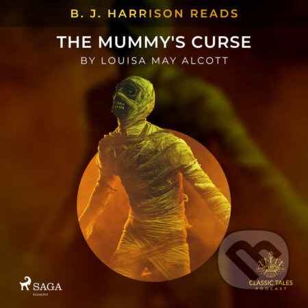 Audiokniha: B. J. Harrison Reads The Mummy's Curse (EN) (Louisa May Alcott). Saga Egmont, 2021 Audiokniha: B. J. Harrison Reads The Mummy's Curse (EN) (Louisa May Alcott). Saga Egmont, 2021