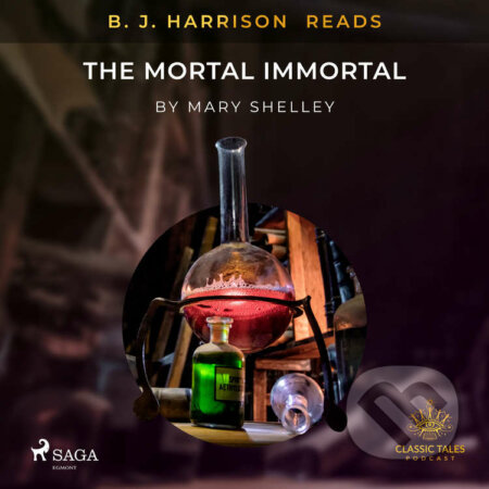 B. J. Harrison Reads The Mortal Immortal (EN) - Mary Shelley, Saga Egmont, 2021