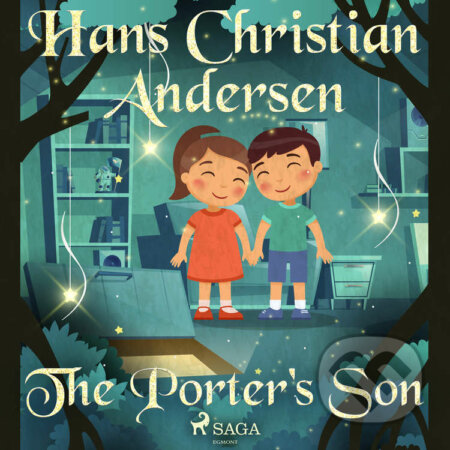 Audiokniha: The Porter's Son (EN) (Hans Christian Andersen). Saga Egmont, 2021 Audiokniha: The Porter's Son (EN) (Hans Christian Andersen). Saga Egmont, 2021