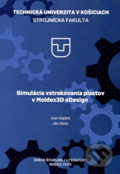 Kniha: Simulácia vstrekovania plastov v Moldex3D eDesign (Ivan Gajdoš a Ján Slota). Elfa, 2021 Kniha: Simulácia vstrekovania plastov v Moldex3D eDesign (Ivan Gajdoš a Ján Slota). Elfa, 2021